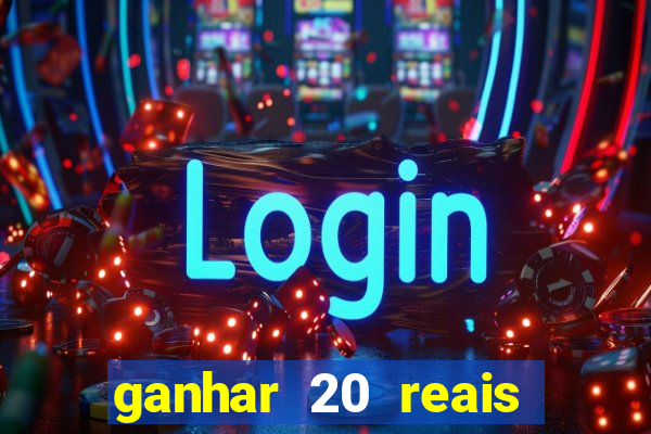 ganhar 20 reais agora no pix 2023